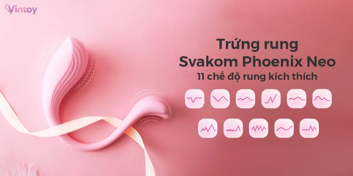 Tăng dần khoái cảm cùng cường độ rung cùng Phoenix Neo